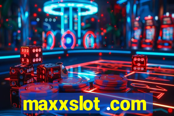 maxxslot .com